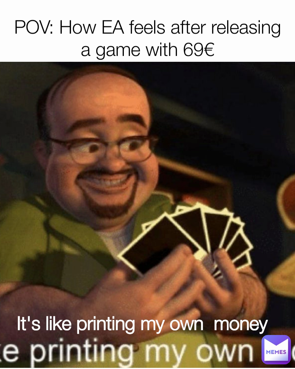 POV: How EA feels after releasing a game with 69€ It's like printing my own  money 