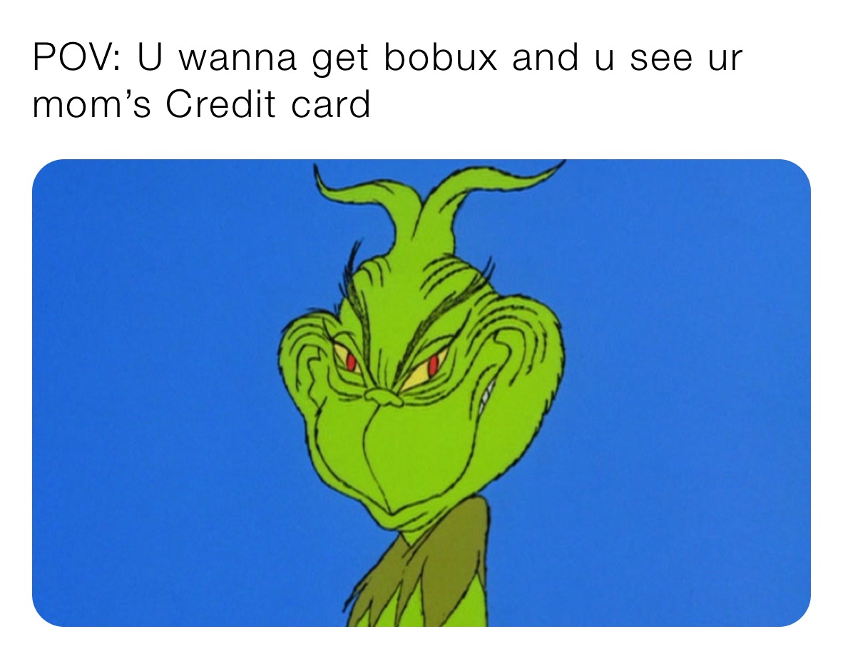 POV: U wanna get bobux and u see ur mom’s Credit card 