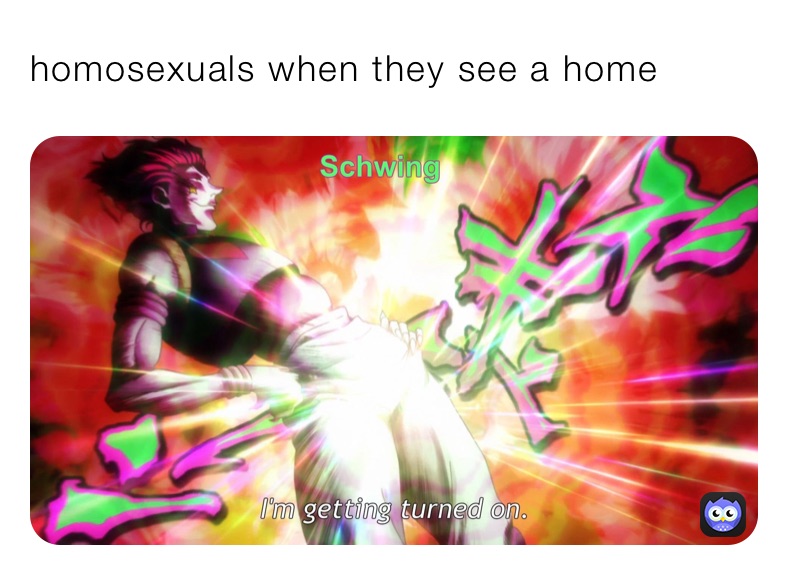 homosexuals when they see a home 