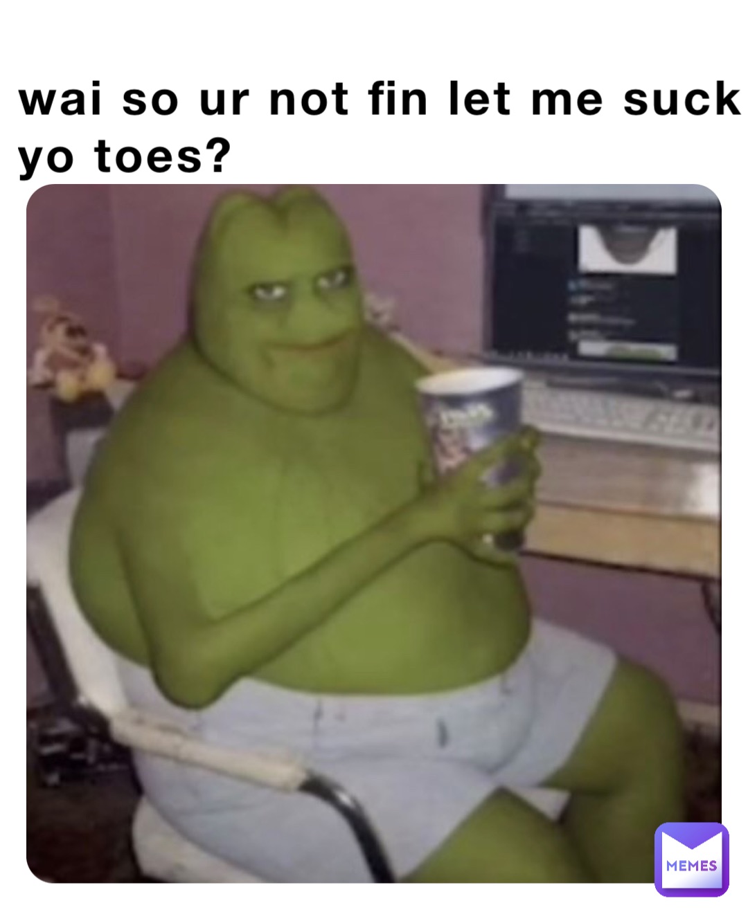 wai so ur not fin let me suck yo toes?