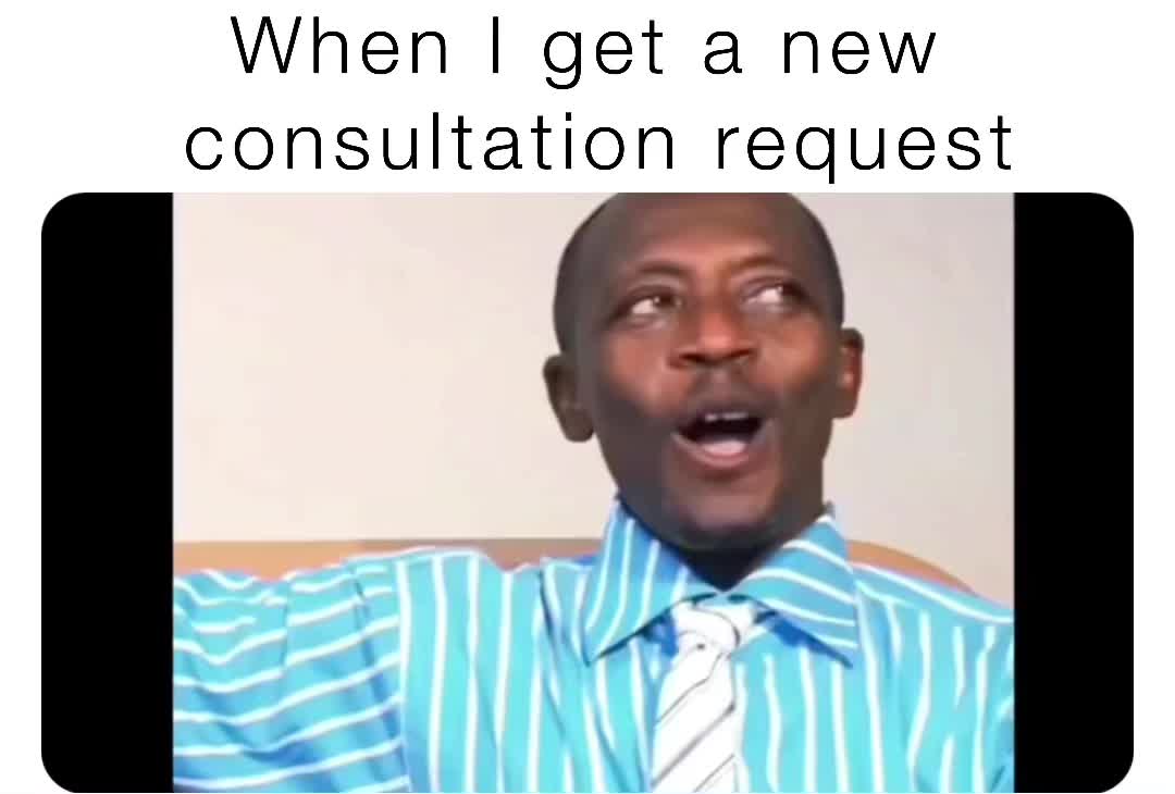 when-i-get-a-new-consultation-request-manuscriptqueen-memes