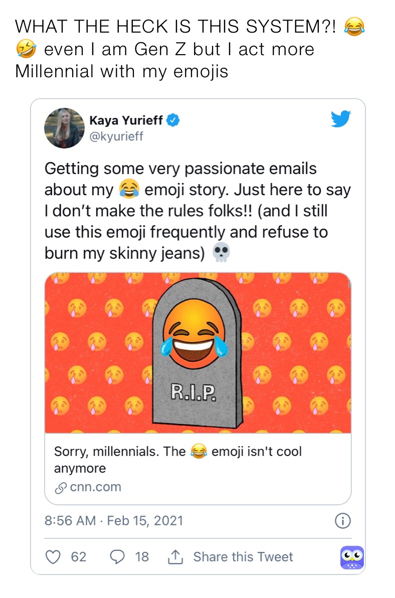 WHAT THE HECK IS THIS SYSTEM?! 😂🤣 even I am Gen Z but I act more Millennial with my emojis 