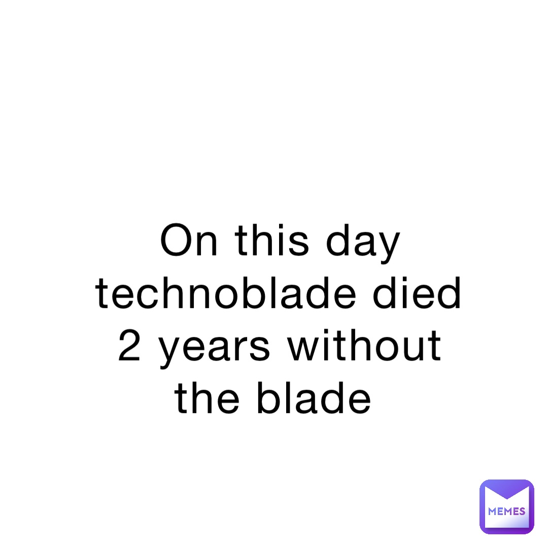 On this day technoblade died 2 years without the blade