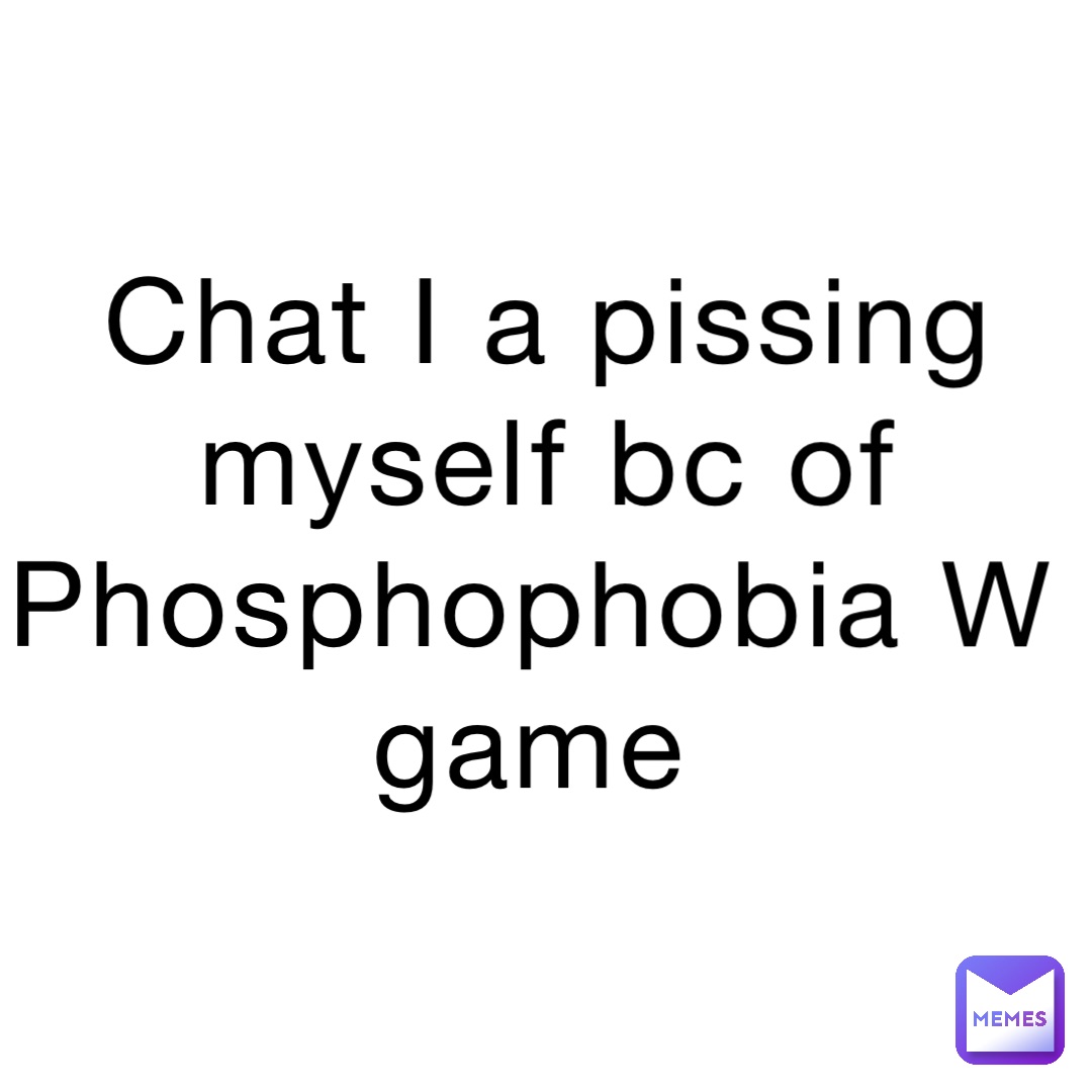 Chat I a pissing myself bc of Phosphophobia W game