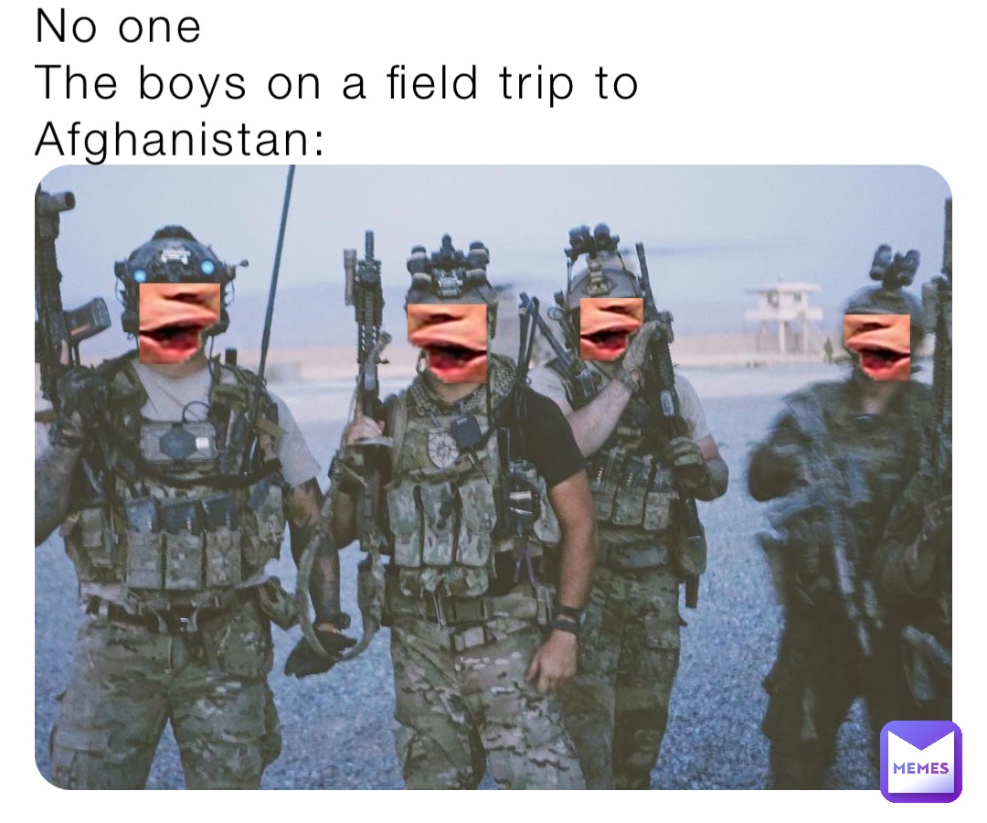 No one 
The boys on a field trip to Afghanistan: