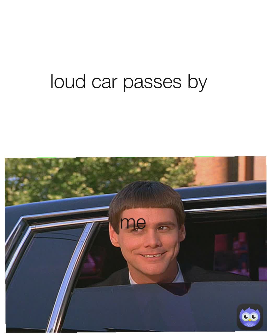 me loud car passes by 