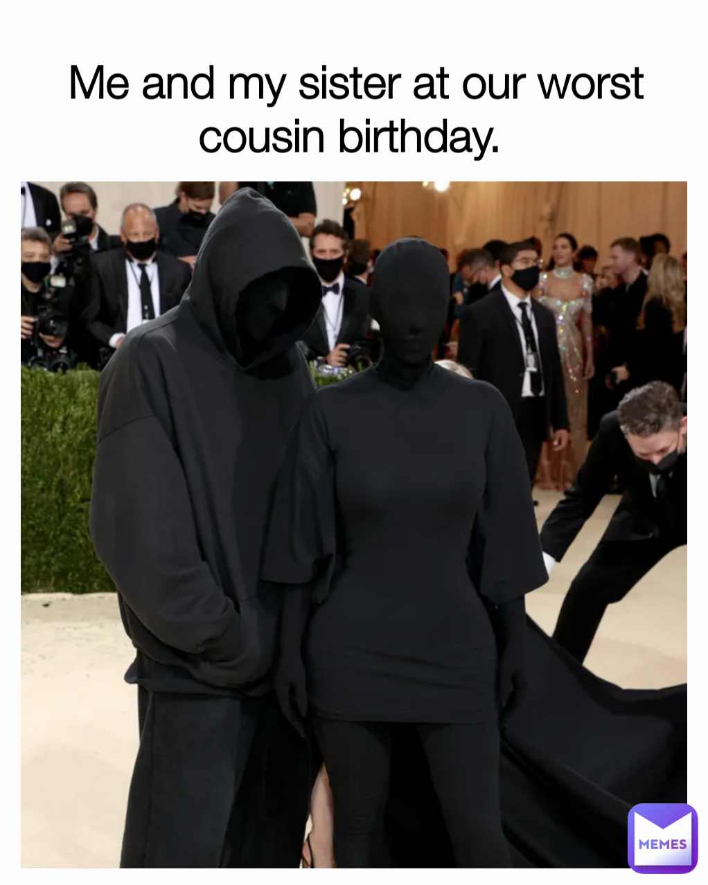 Me and my sister at our worst cousin birthday. 