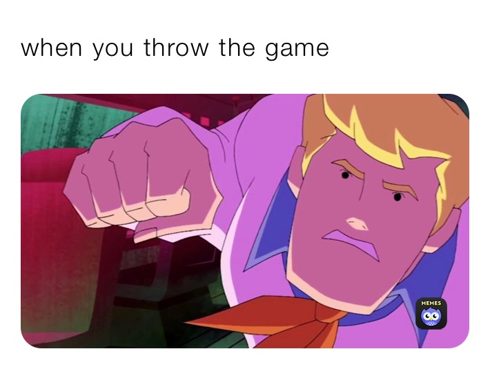 when you throw the game