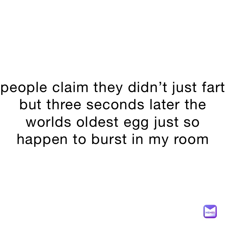 people-claim-they-didn-t-just-fart-but-three-seconds-later-the-worlds