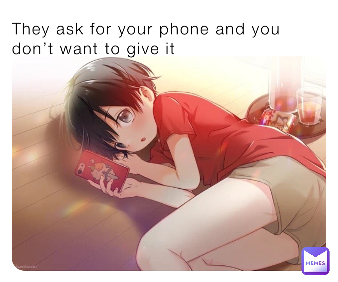 They ask for your phone and you don’t want to give it