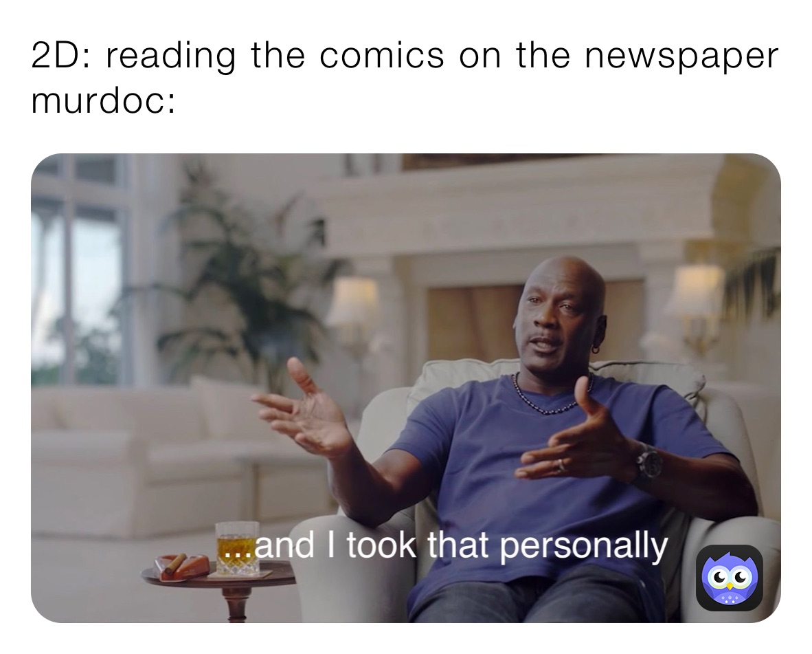 2D: reading the comics on the newspaper murdoc: