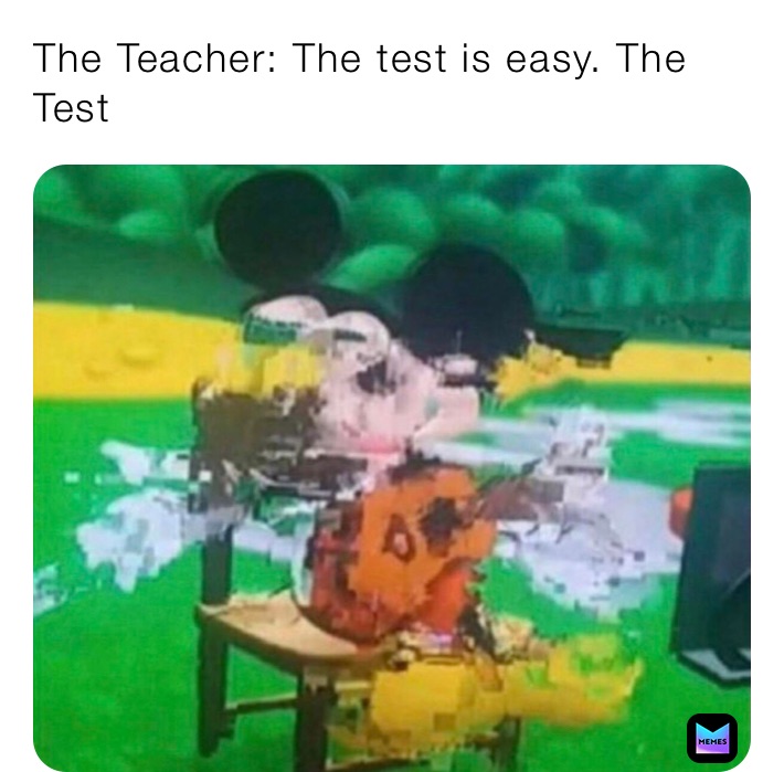 The Teacher: The test is easy. The Test