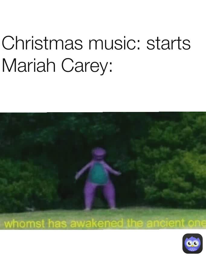 Christmas music: starts
Mariah Carey: