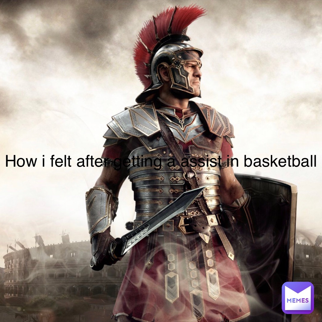 How I felt after getting a assist in basketball