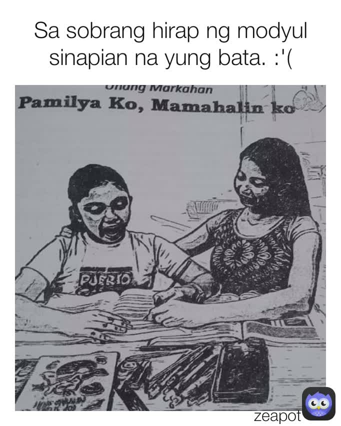 zeapot Sa sobrang hirap ng modyul sinapian na yung bata. :'(