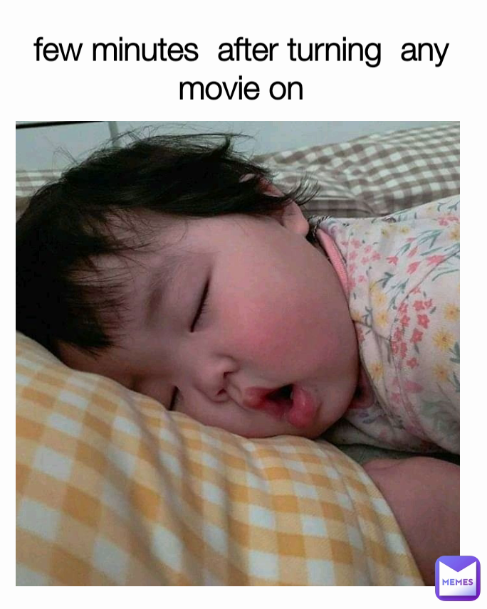few minutes  after turning  any movie on
