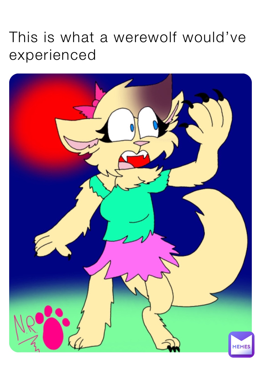 This is what a werewolf would’ve experienced