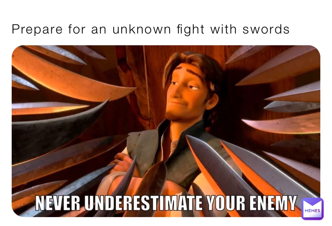 Prepare for an unknown fight with swords