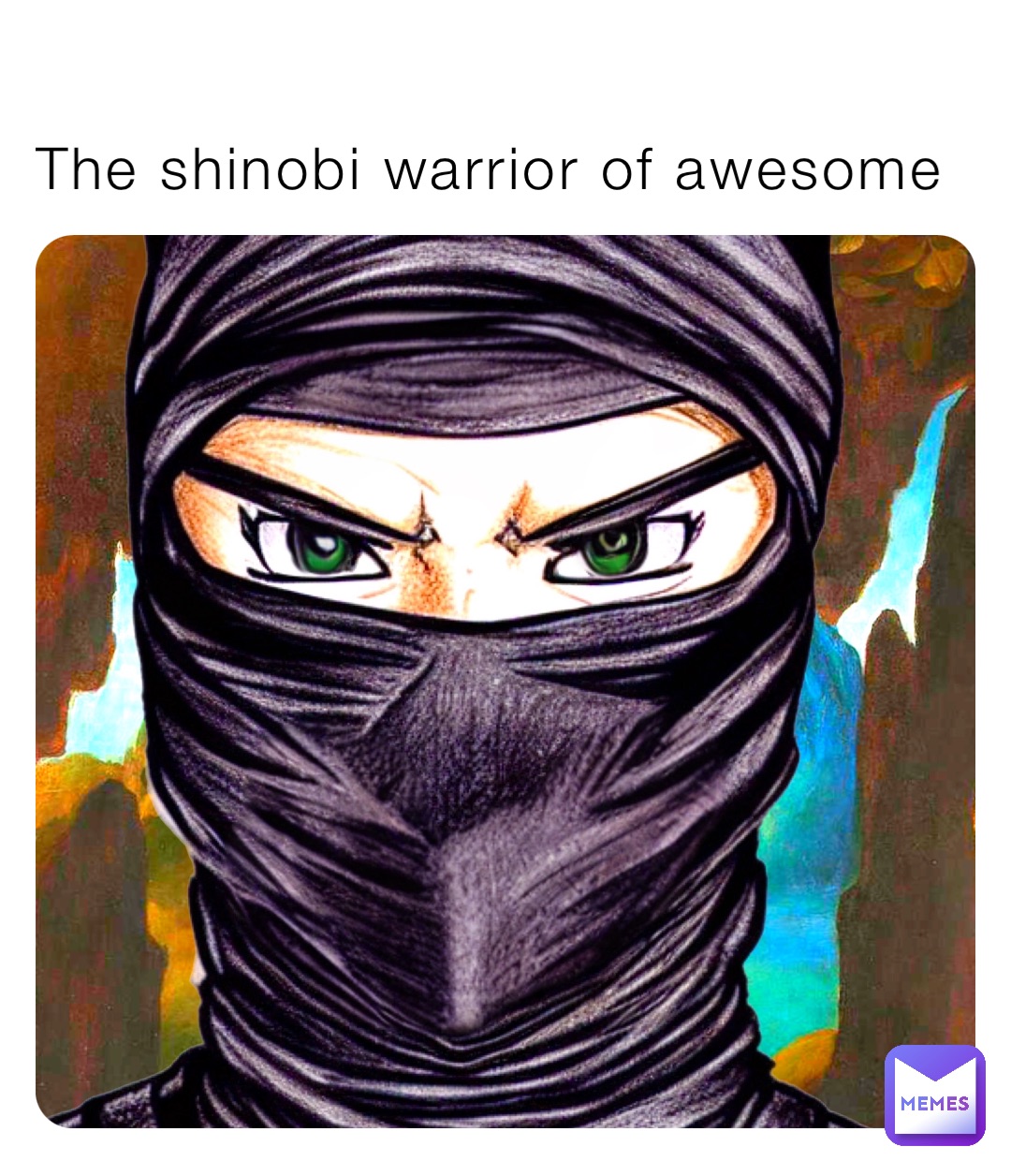 The shinobi warrior of awesome