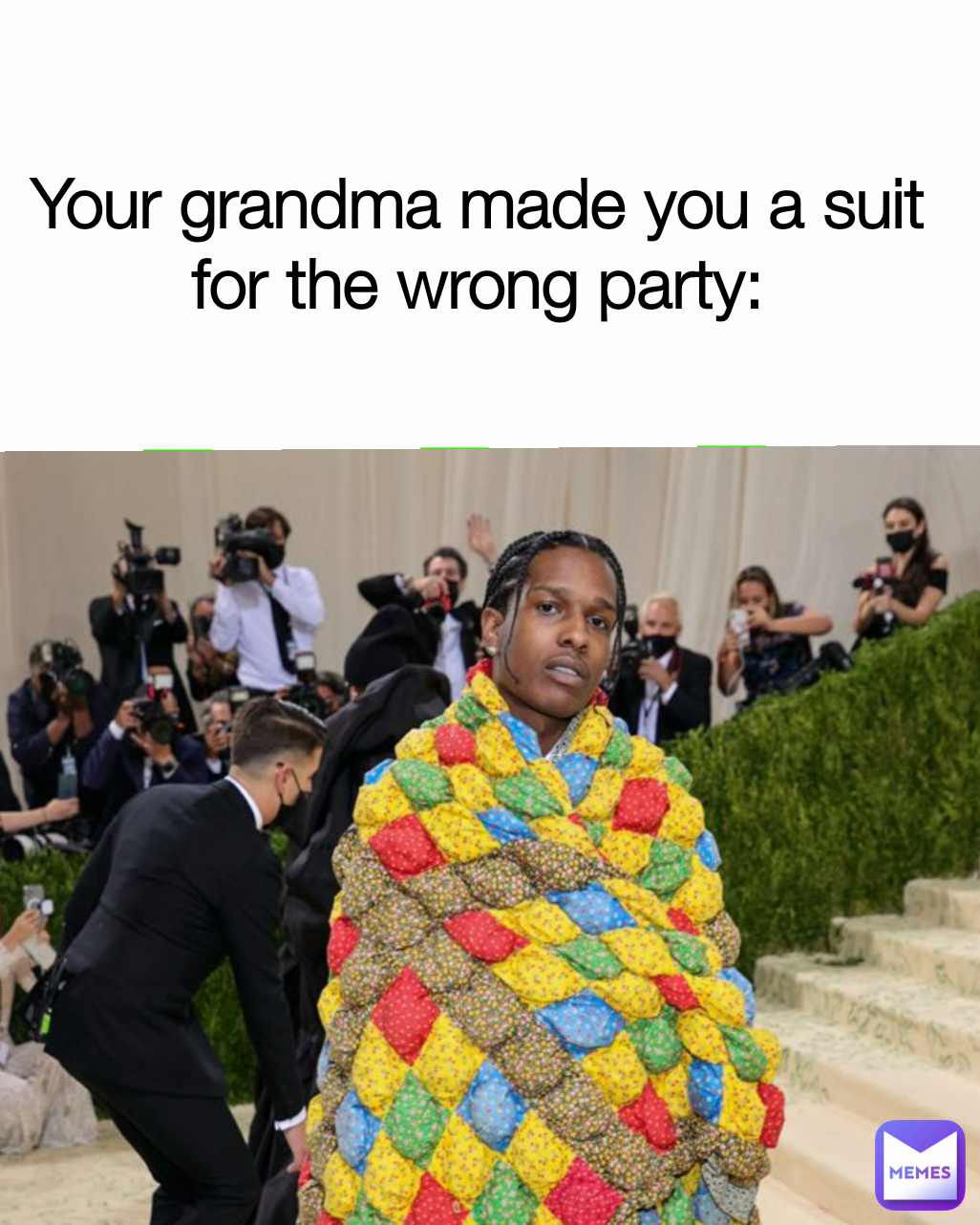 Your grandma made you a suit for the wrong party: