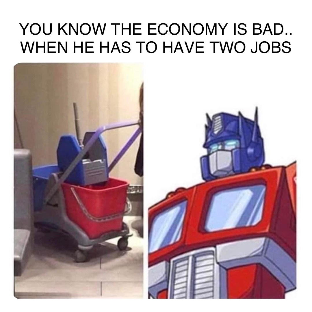 Double tap to edit YOU KNOW THE ECONOMY IS BAD..
WHEN HE HAS TO HAVE TWO JOBS