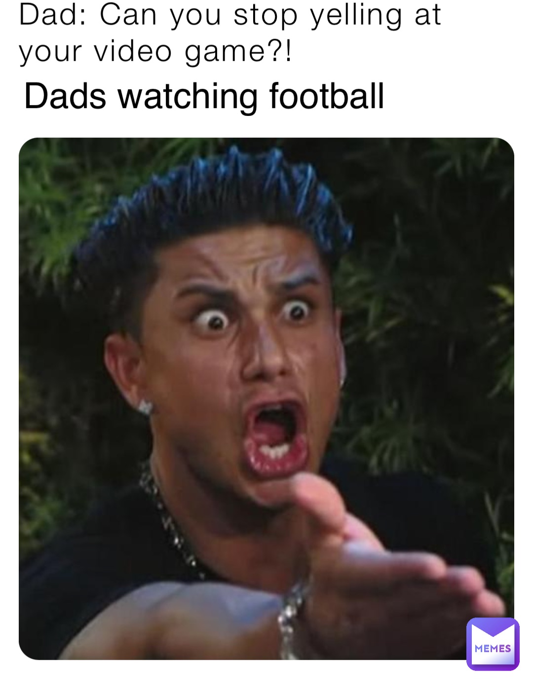 Dad: Can you stop yelling at your video game?! Dads watching football