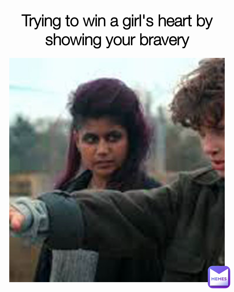 Trying to win a girl's heart by showing your bravery