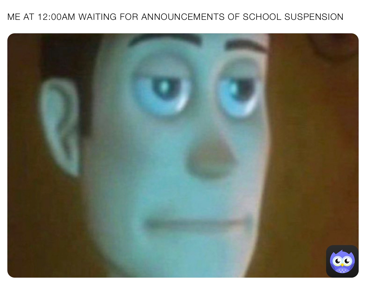 ME AT 12:00AM WAITING FOR ANNOUNCEMENTS OF SCHOOL SUSPENSION 