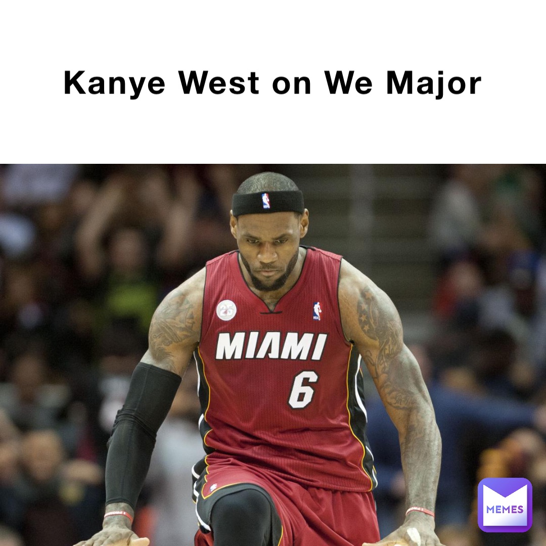 Kanye West on We Major