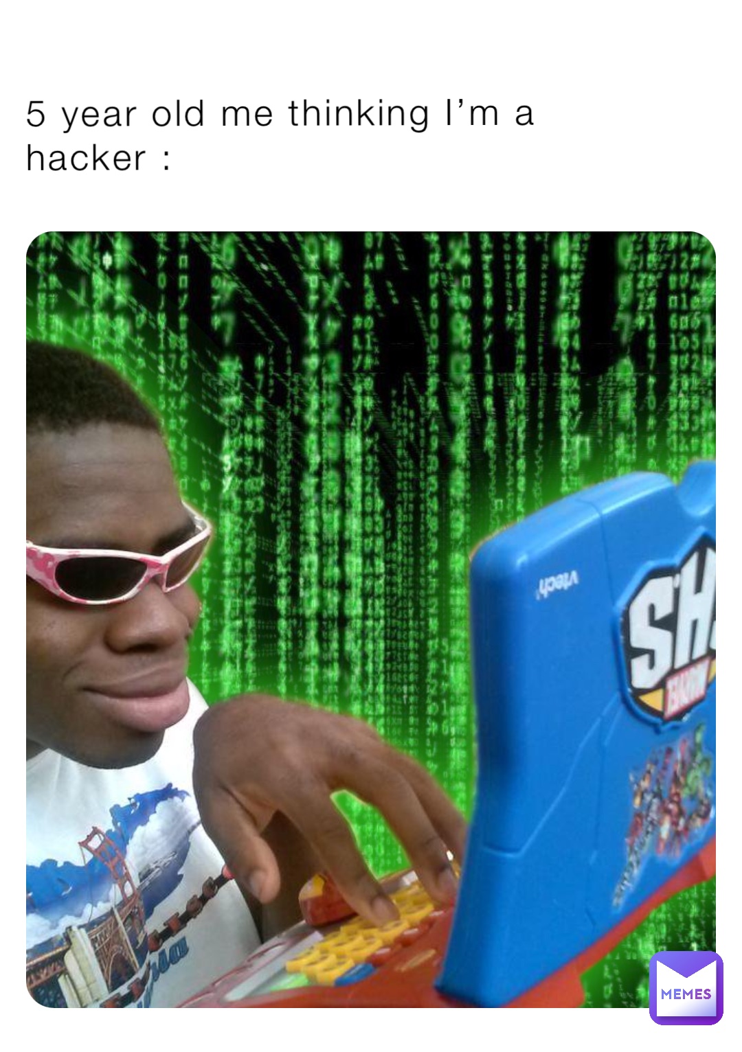 5 year old me thinking I’m a hacker :