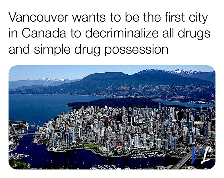 Vancouver wants to be the first city in Canada to decriminalize all drugs and simple drug possession