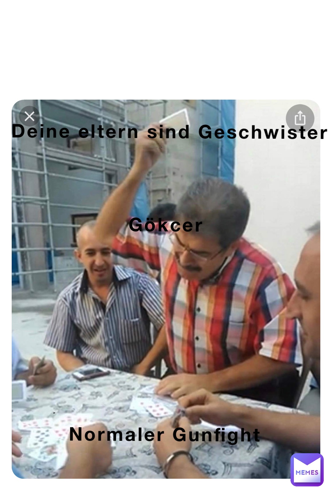 Deine eltern sind Geschwister 



Gökcer








Normaler Gunfight