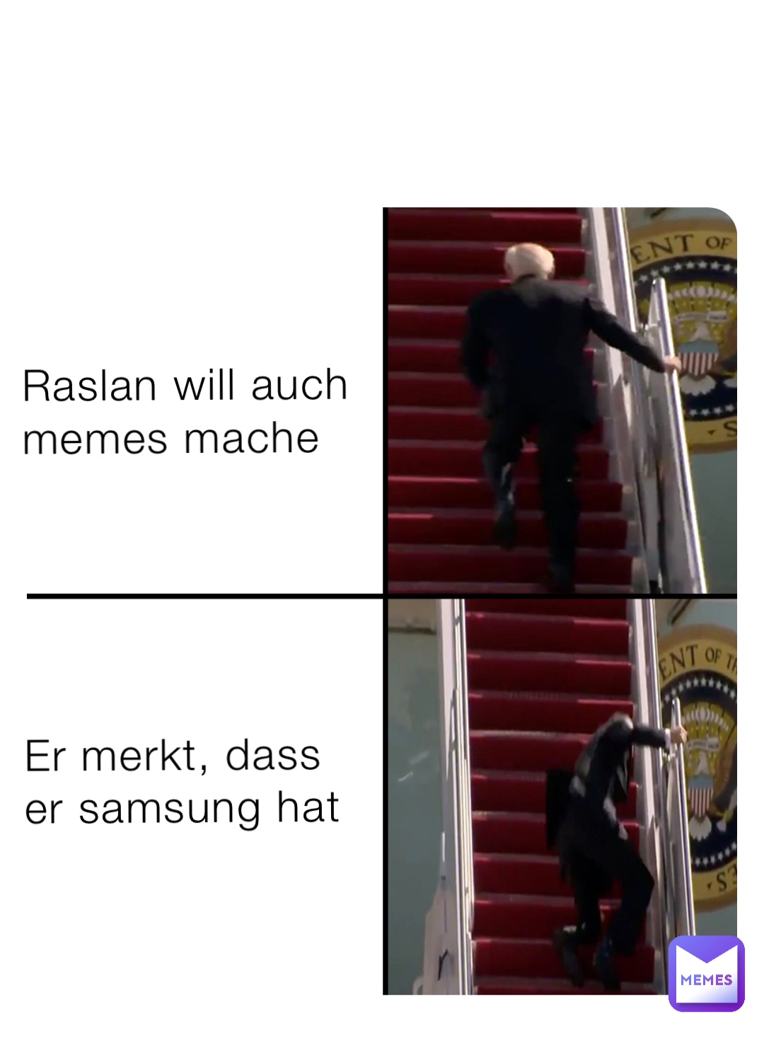 Raslan will auch 
memes mache





Er merkt, dass 
er samsung hat
