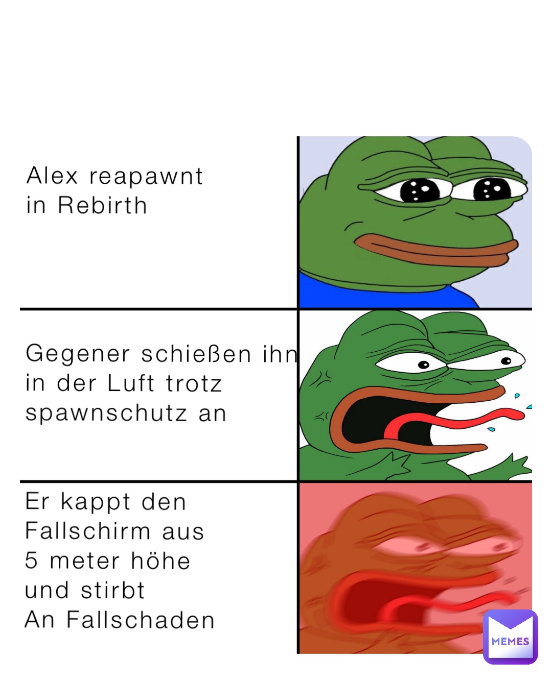 Alex reapawnt 
in Rebirth




Gegener schießen ihn
in der Luft trotz 
spawnschutz an


Er kappt den 
Fallschirm aus
5 meter höhe 
und stirbt 
An Fallschaden