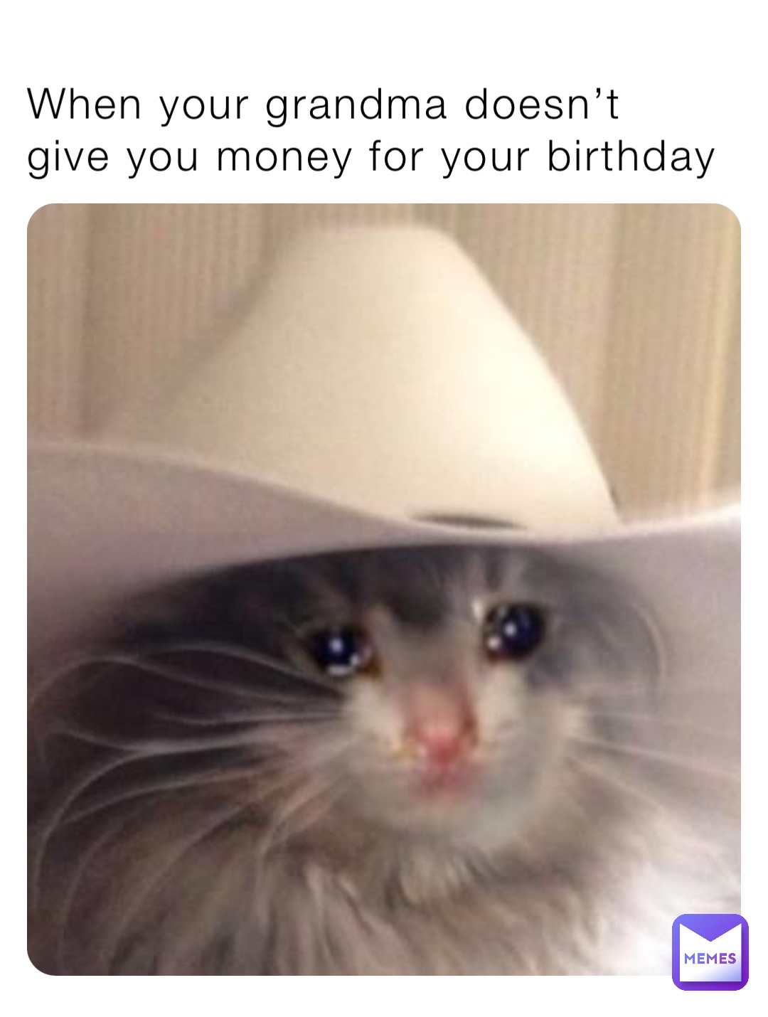 When your grandma doesn’t give you money for your birthday