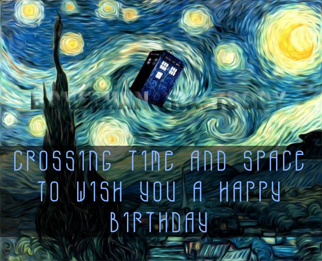 Crossing Time and Space to Wish You A HAPPY BIRTHDAY 