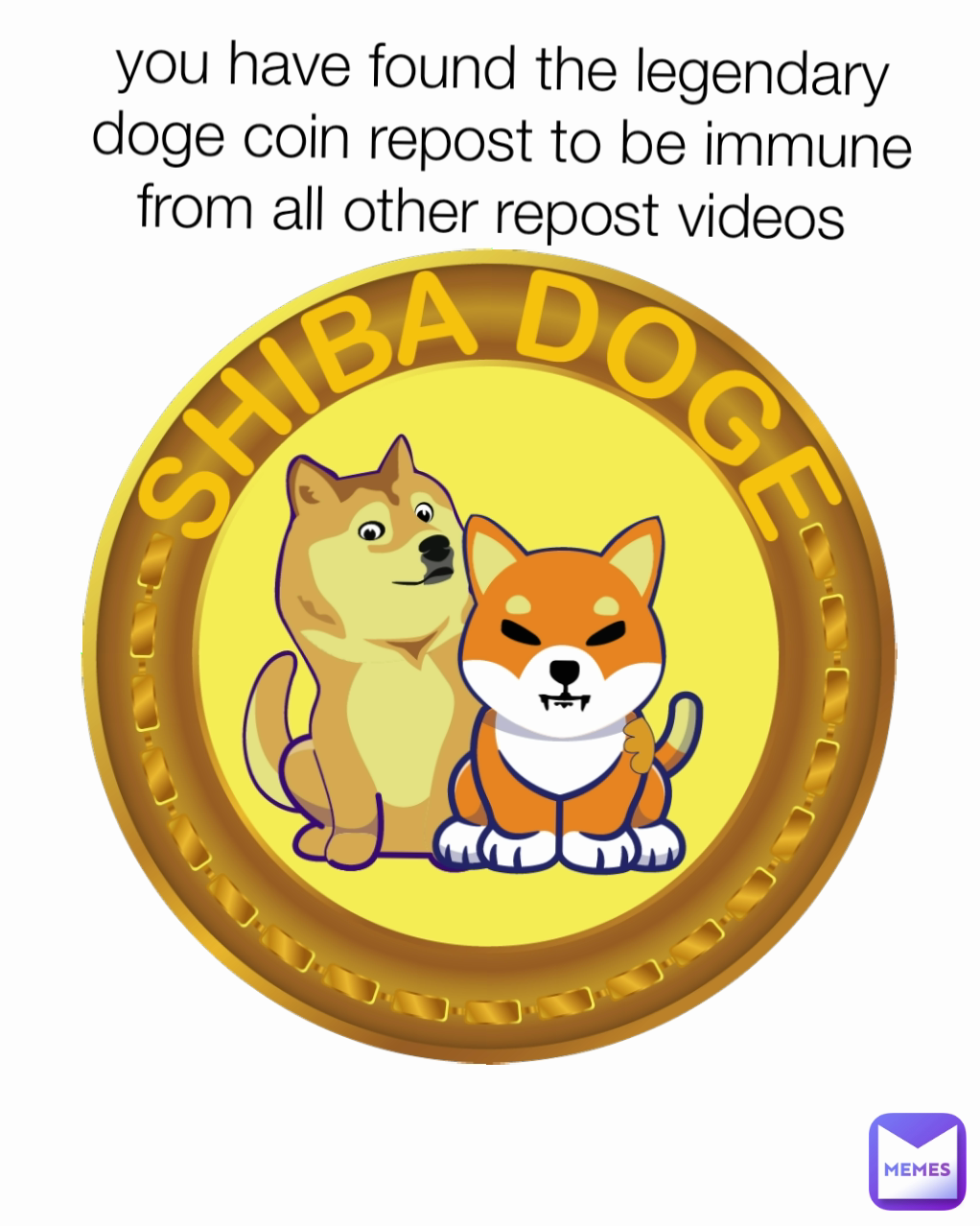 you have found the legendary doge coin repost to be immune from all other repost videos 