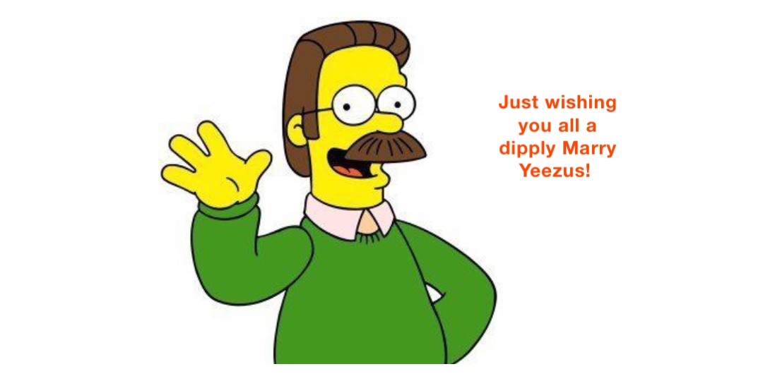 Just wishing you all a dipply Marry Yeezus!