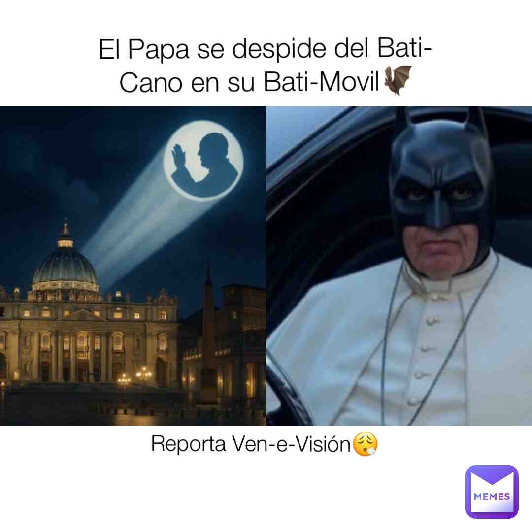 # #pope #papa #pontifice #venevision #memes #funny #chistoso #vatican #vaticano #catolico #catolica #iglesia #church #catholic #rome #baticano #batimovil #papamovil #batman #meme # #pope #papa #pontifice #venevision #memes #funny #chistoso #vatican #vaticano #catolico #catolica #iglesia #church #catholic #rome #baticano #batimovil #papamovil #batman #meme
