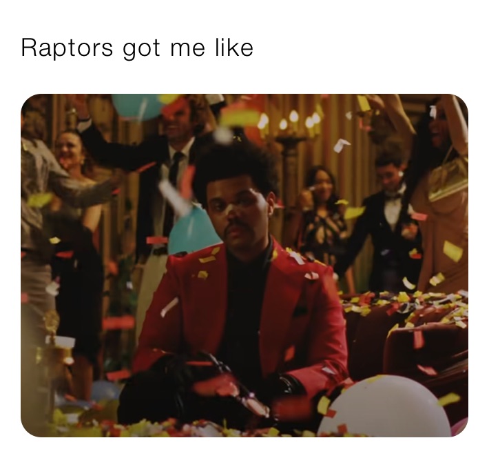 Raptors got me like 
