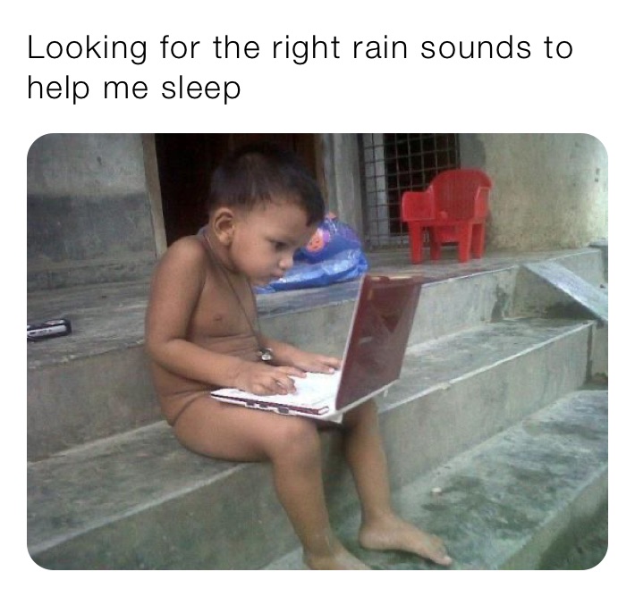 Looking for the right rain sounds to help me sleep