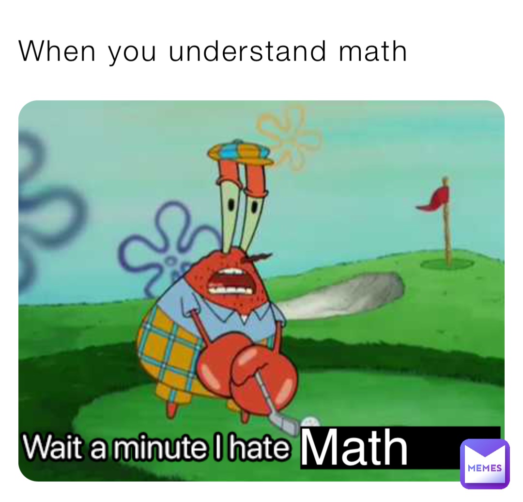 When you understand math Math