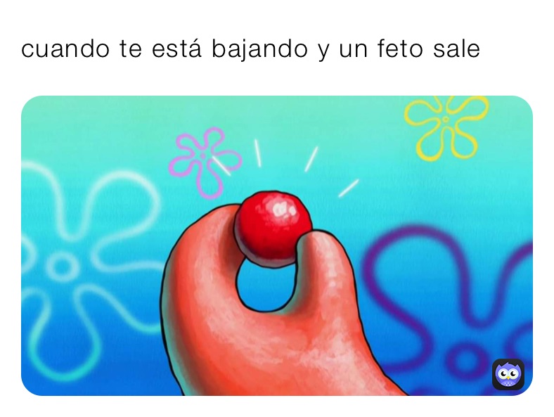 cuando te está bajando y un feto sale