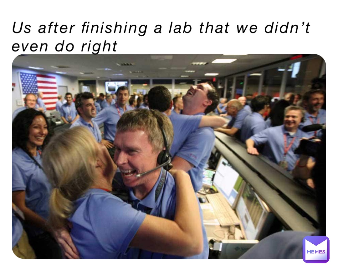 Us after finishing a lab that we didn’t even do right