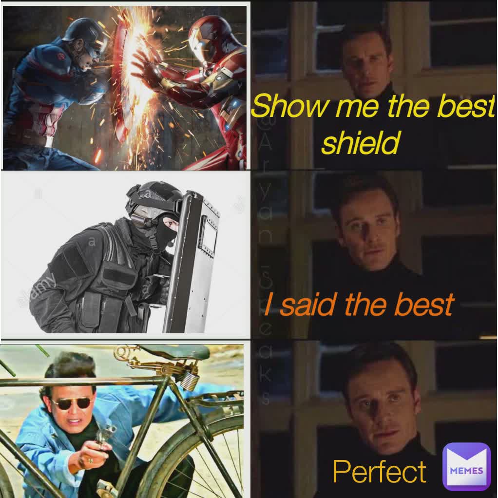 Show me the best shield  I said the best Perfect