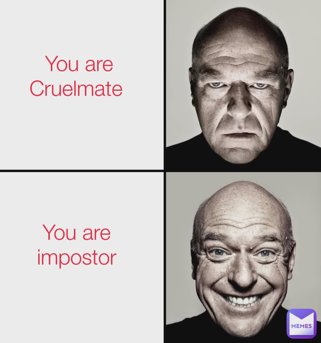 You are  Cruelmate  You are impostor