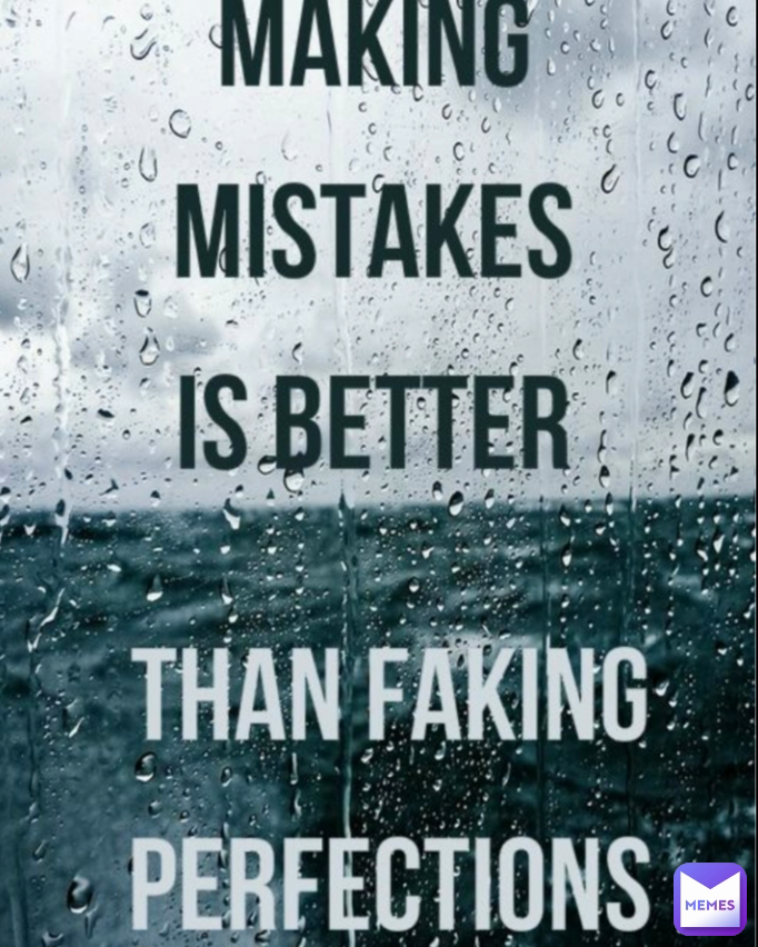 Mistakes quotes. Making mistakes is better than Faking perfections. Quotes about mistakes. Цитаты про mistakes. Make mistake good