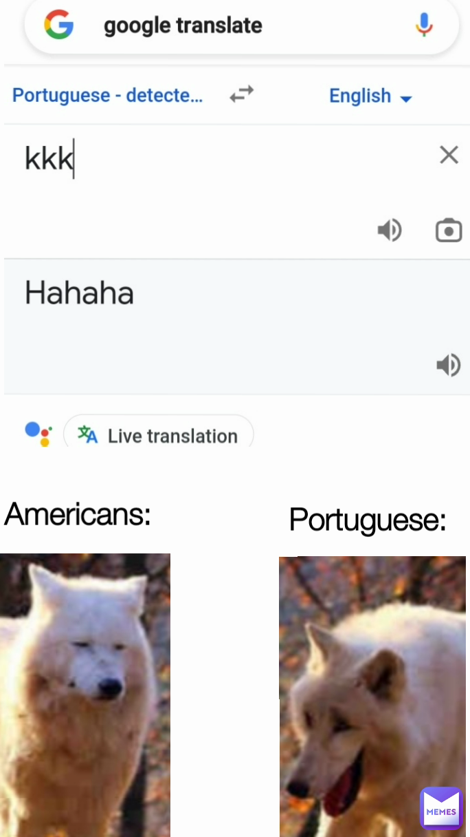 Americans: Portuguese: