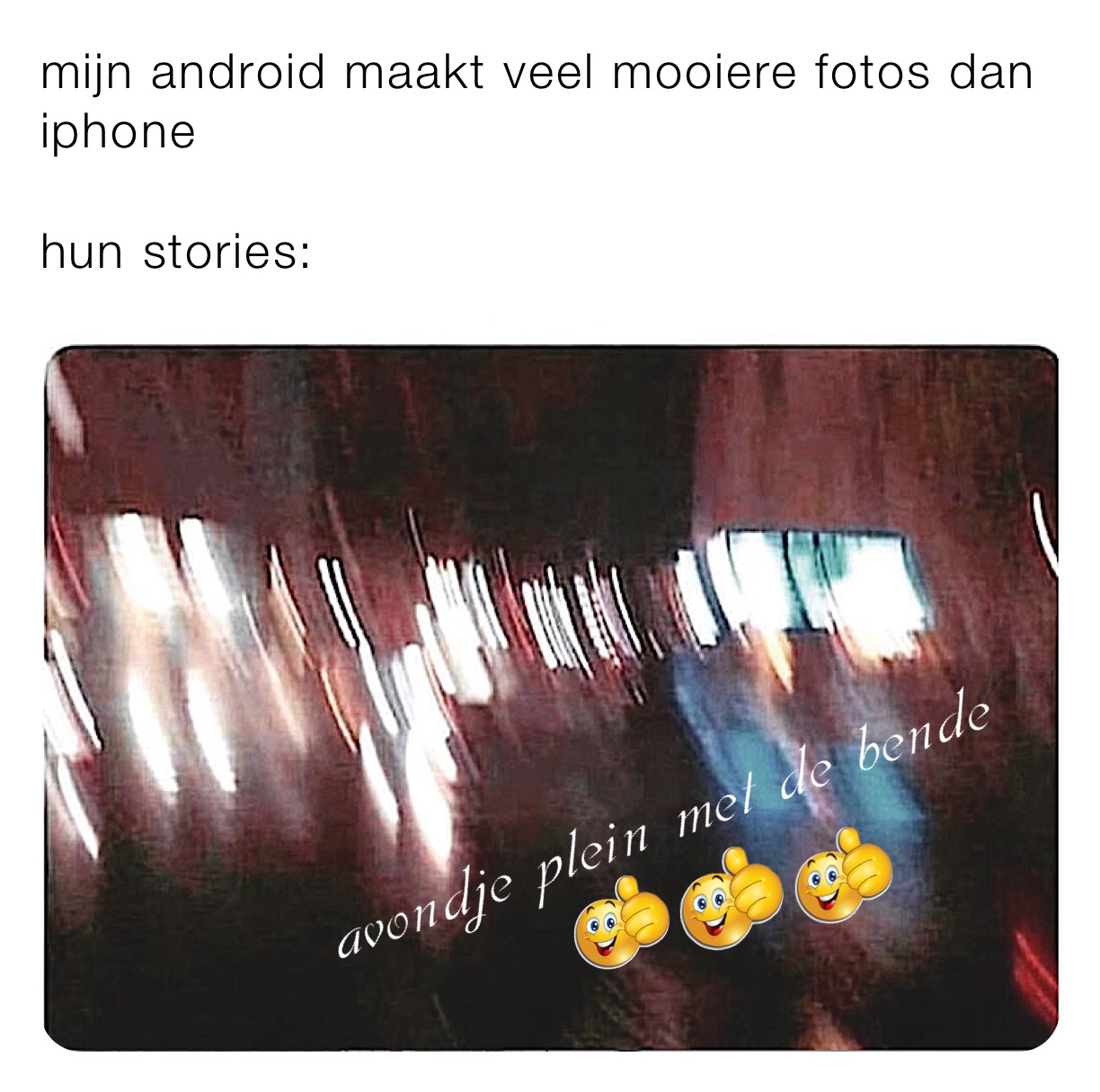 mijn android maakt veel mooiere fotos dan iphone

hun stories: