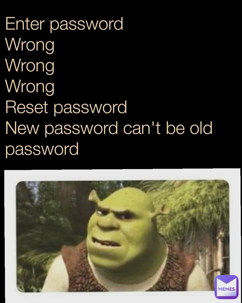 Enter password
Wrong
Wrong
Wrong
Reset password
New password can't be old password
